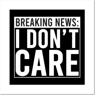 Breaking: I Don't Care Posters and Art